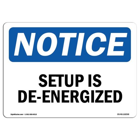 SIGNMISSION Safety Sign, OSHA Notice, 10" Height, 14" Width, Setup Is De-Energized Sign, Landscape OS-NS-D-1014-L-18298